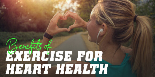 What are the Benefits of Exercise for the Heart?