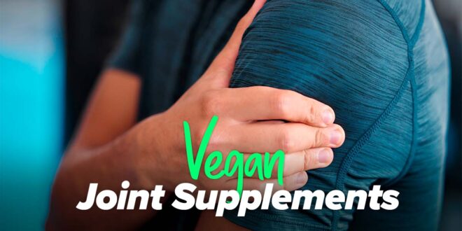 Vegan supplements to keep your joints healthy