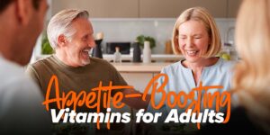 What are the best vitamins to increase appetite in adults?