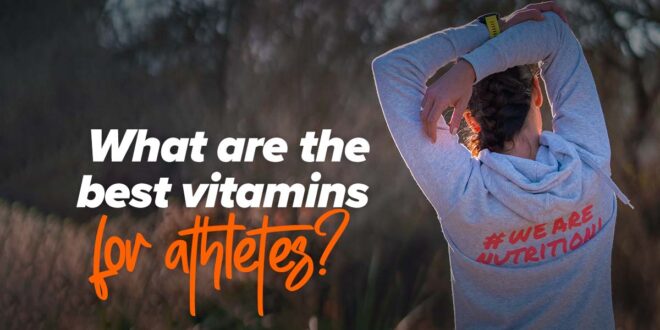 What are the best vitamins for athletes?