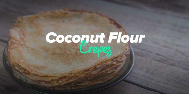 Crepes with Coconut Flour Crepes with Coconut Flour