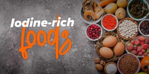 Iodine Rich Foods