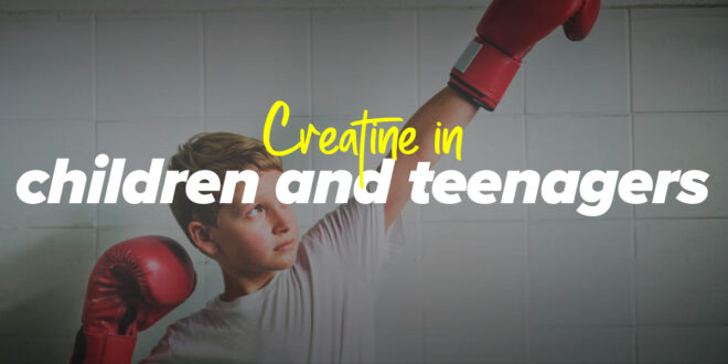 Creatine in children and teenagers - What the science says