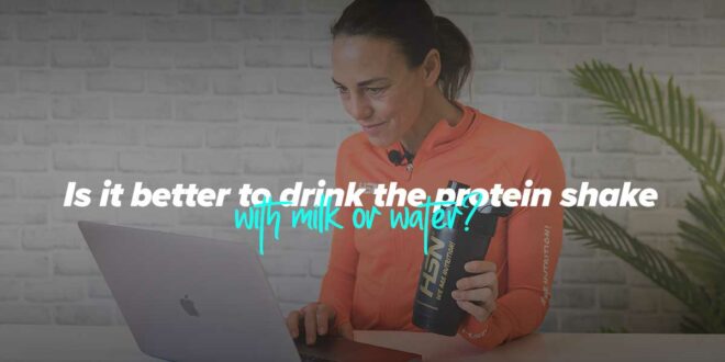 Protein shake with milk or water? Protein shake with milk or water?