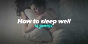 Tips for sleeping in the summer heat