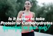 Is it better to take Protein or Carbohydrates depending on your goals?