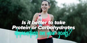 Is it better to take Protein or Carbohydrates depending on your goals?