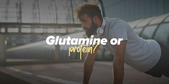 Is it better to take Glutamine or Protein depending on your goals?
