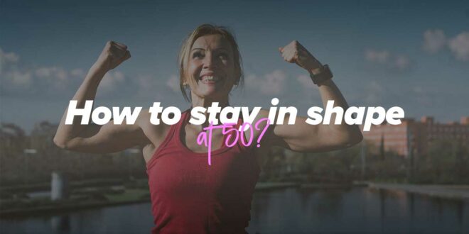 How to Get Fit at 50?