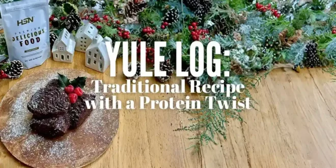 Yule Log: Traditional Recipe with a Protein Twist