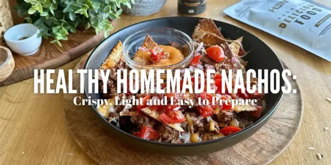 Healthy Homemade Nachos: Crunchy, Light, and Easy to Make