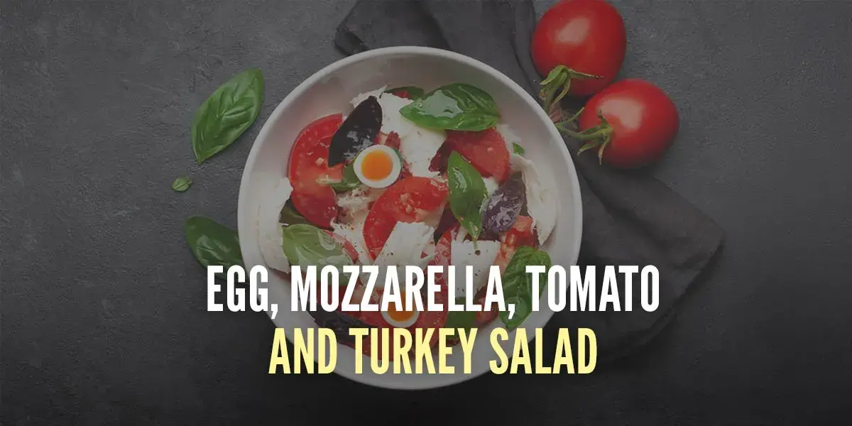 Egg, Mozzarella, Tomato, and Turkey Salad