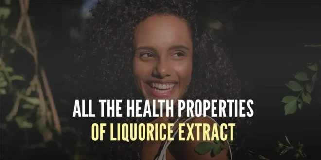 All the Health Benefits of Liquorice Extract