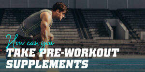 How to take a pre-workout supplement?