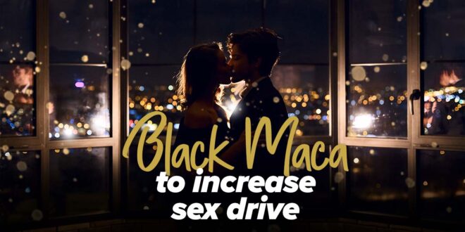 Black maca to boost energy and sexual desire