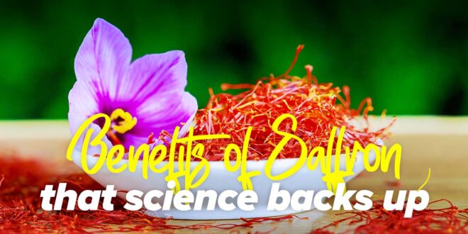 The 10 Benefits of Saffron Backed by Science