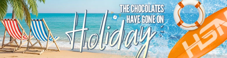 Chocolates have gone on holiday